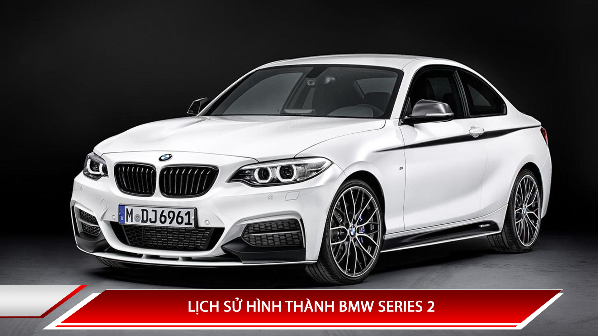 LỊCH SỬ HÌNH THÀNH BMW SERIES 2 - CÁC ĐỜI XE BMW SERIES 2 TRÊN THẾ GIỚI VÀ VIỆT NAM